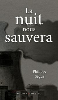 Philippe Segur - La nuit nous sauvera