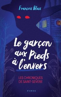 Couverture du livre Le garçon aux pieds à l’envers - Francois Blais