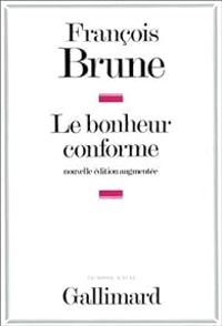 Francois Brune Ii - Le bonheur conforme