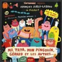 Francois Hadji Lazaro - Delphine Durand - Ma tata, mon pingouin, Gérard et les autres