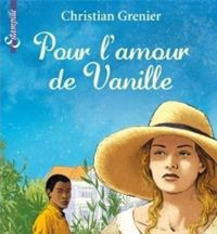 Christian Grenier - POUR L'AMOUR DE VANILLE