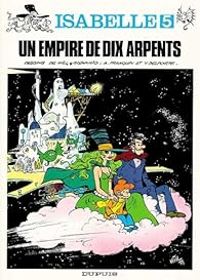 Couverture du livre Un empire de dix arpents - Will  - Andre Franquin - Yvan Delporte