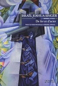 Isral Joshua Singer - De fer et d'acier