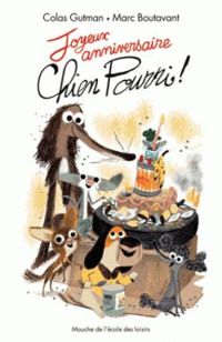 Couverture du livre Joyeux anniversaire Chien Pourri ! - Marc Boutavant - Colas Gutman