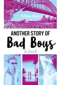 Couverture du livre Another story of bad boys - Le final - Mathilde Aloha