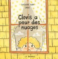 Couverture du livre Clovis a peur des nuages - Guylaine Guay