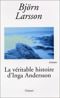 Couverture du livre La Véritable histoire d'Inga Andersson - Bjrn Larsson