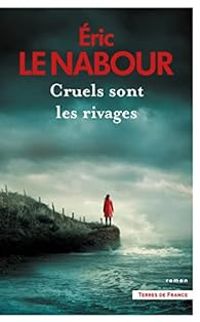 Couverture du livre Cruels sont les rivages - Eric Le Nabour