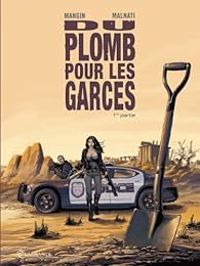 Couverture du livre Du plomb pour les garces - Valerie Mangin - Loic Malnati