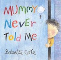 Couverture du livre Maman ne m'a jamais dit... - Babette Cole