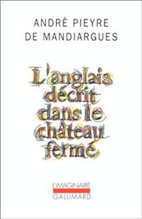 Andre Pieyre De Mandiargues - L'anglais décrit dans le château fermé