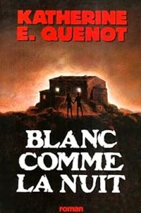 Katherine Quenot - Blanc comme la nuit