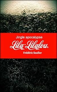 Couverture du livre Jingle apocalypse : Lila-Lilalou - Frederic Soulier