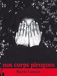 Marie Cosnay - Nos corps pirogues