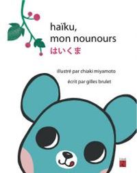 Couverture du livre Haïku mon nounours - Gilles Brulet