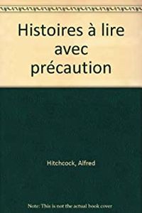 Alfred Hitchcock - Histoires à lire avec précaution