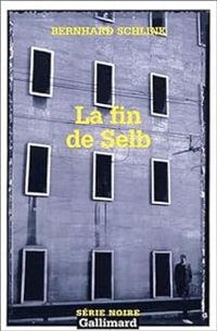 Couverture du livre La Fin de Selb - Bernhard Schlink