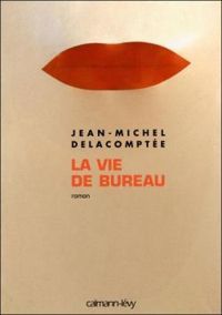 Jean Michel Delacomptee - La vie de bureau