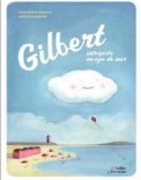 Couverture du livre Gilbert, intrépide nuage de mer - Gwendoline Raisson