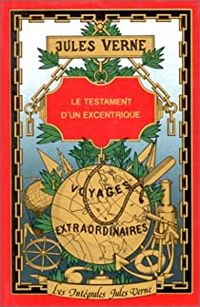 Couverture du livre LE TESTAMENT D'UN EXCENTRIQUE - Jules Verne