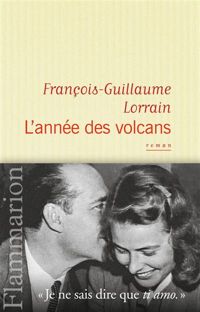 François-guillaume Lorrain - L'année des volcans