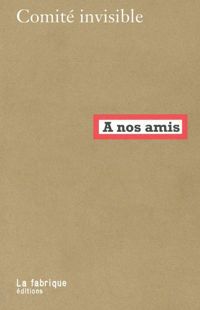 Couverture du livre A nos amis - Comite Invisible