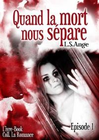 Couverture du livre Quand la mort nous sépare, épisode 1 - Ls Ange