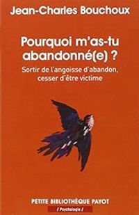 Couverture du livre Pourquoi m'as-tu abandonné(e) ?  - Jean Charles Bouchoux