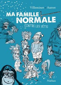 Couverture du livre Ma famille normale contre les yétis  - Vincent Villeminot