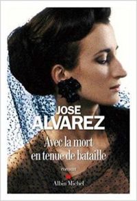 Jose Alvarez - Avec la mort en tenue de bataille