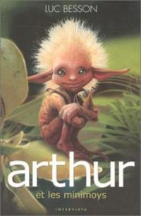 Couverture du livre Arthur et les Minimoys - Luc Besson