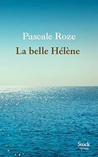 Couverture du livre La belle Hélène - Pascale Roze