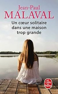 Couverture du livre Un coeur solitaire dans une maison trop grande - Jean Paul Malaval