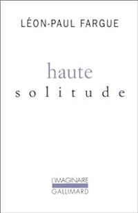 Leon Paul Fargue - Haute solitude