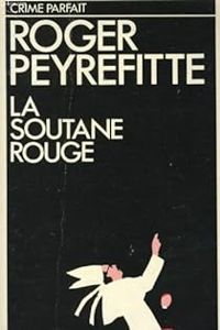 Roger Peyrefitte - La soutane rouge