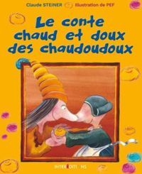 Couverture du livre Le conte chaud et doux des chaudoudoux - Pef  - Claude M Steiner