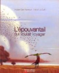 Couverture du livre L'épouvantail qui voulait voyager - Herve Le Goff