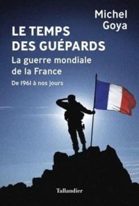 Couverture du livre Le temps des Guépards - Michel Goya