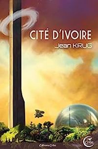 Couverture du livre Cité d'Ivoire - Jean Krug