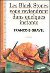 Francois Gravel - Les Black Stones vous reviendront dans quelques instants