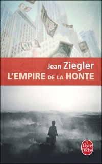 Couverture du livre L'Empire de la honte - Jean Ziegler