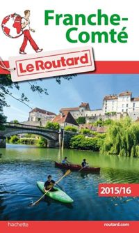 Quine Caroline - Mercier Jean-louis(Illustrations) - Guide du Routard Franche-Comté 2015/2016