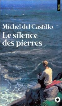 Michel Del Castillo - Le silence des pierres