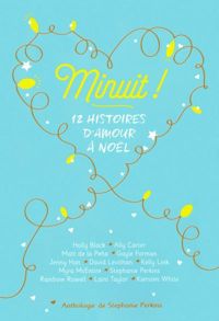 David Levithan - Stephanie Perkins - Jenny Han - Minuit !: 12 histoires d'amour à Noël