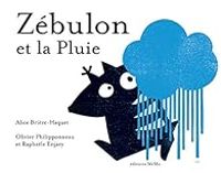 Alice Briere Haquet - Zébulon et la pluie