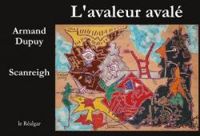 Armand Dupuy - L'avaleur avalé