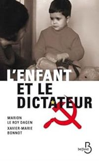 Couverture du livre L'enfant et le dictateur - Xavier Marie Bonnot - Marion Le Roy Dagen