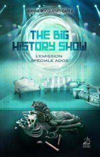 Jeanne Bocquenet Carle - The Big History Show - L'Emission, Spéciale Ados