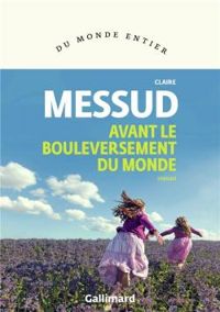 Couverture du livre Avant le bouleversement du monde - Claire Messud