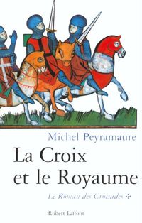 Couverture du livre La croix et le royaume - Michel Peyramaure